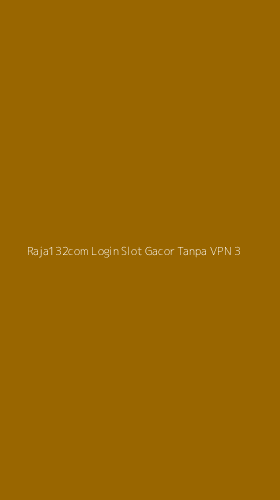 Tampilan Antarmuka Aplikasi Raja132com Login Slot Gacor Tanpa Vpn - 3