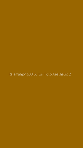Tampilan Antarmuka Aplikasi Rajamahjong88 Editor Foto Aesthetic - 2