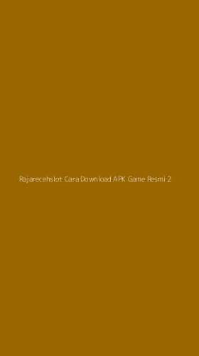 Tampilan Antarmuka Aplikasi Rajarecehslot Cara Download Apk Game Resmi - 2