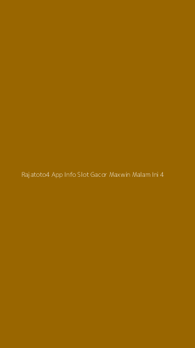 Tampilan Antarmuka Aplikasi Rajatoto4 App Info Slot Gacor Maxwin Malam Ini - 4