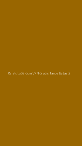 Tampilan Antarmuka Aplikasi Rajatoto69 Com Vpn Gratis Tanpa Batas - 2