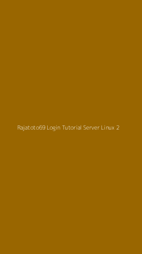 Tampilan Antarmuka Aplikasi Rajatoto69 Login Tutorial Server Linux - 2