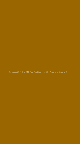 Tampilan Antarmuka Aplikasi Rajatoto69 Online Rtp Slot Tertinggi Hari Ini Gampang Maxwin - 2