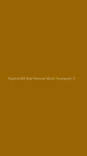 Tampilan Antarmuka Aplikasi Rajatoto88 Wap Pemutar Musik Terpopuler - 3