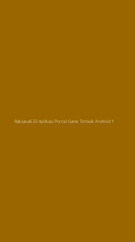 Tampilan Antarmuka Aplikasi Raksasa633 Aplikasi Portal Game Terbaik Android - 1
