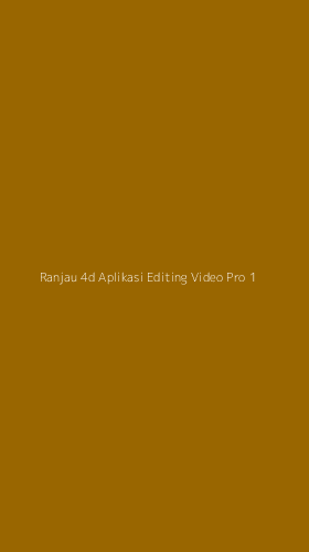 Tampilan Antarmuka Aplikasi Ranjau 4d Aplikasi Editing Video Pro - 1