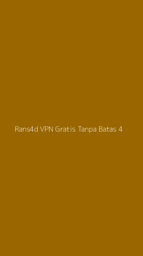 Tampilan Antarmuka Aplikasi Rans4d Vpn Gratis Tanpa Batas - 4