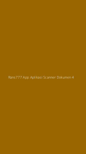 Tampilan Antarmuka Aplikasi Rans777 App Aplikasi Scanner Dokumen - 4