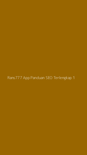 Tampilan Antarmuka Aplikasi Rans777 App Panduan Seo Terlengkap - 1