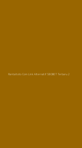 Tampilan Antarmuka Aplikasi Rantaitoto Com Link Alternatif Sbobet Terbaru - 2