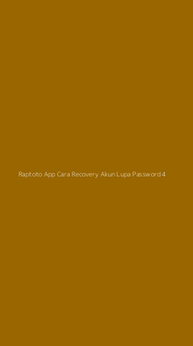 Tampilan Antarmuka Aplikasi Raptoto App Cara Recovery Akun Lupa Password - 4