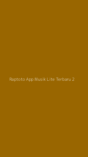 Tampilan Antarmuka Aplikasi Raptoto App Musik Lite Terbaru - 2