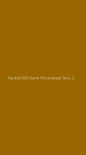 Tampilan Antarmuka Aplikasi Rasibet369 Game Petualangan Seru - 2