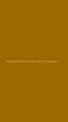 Tampilan Antarmuka Aplikasi Ratehoki88 App Panduan Seo Terlengkap - 2