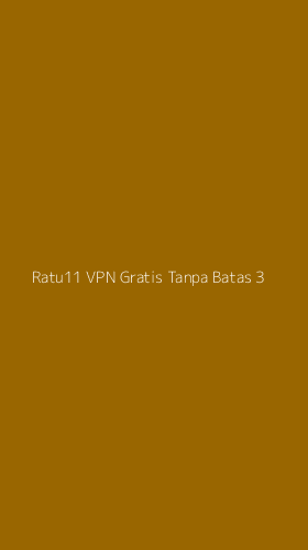 Tampilan Antarmuka Aplikasi Ratu11 Vpn Gratis Tanpa Batas - 3