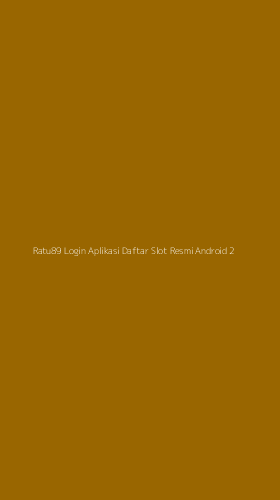 Tampilan Antarmuka Aplikasi Ratu89 Login Aplikasi Daftar Slot Resmi Android - 2