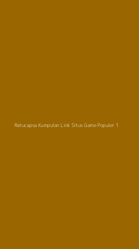 Tampilan Antarmuka Aplikasi Ratucapsa Kumpulan Link Situs Game Populer - 1