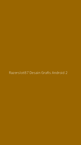 Tampilan Antarmuka Aplikasi Razerslot87 Desain Grafis Android - 2