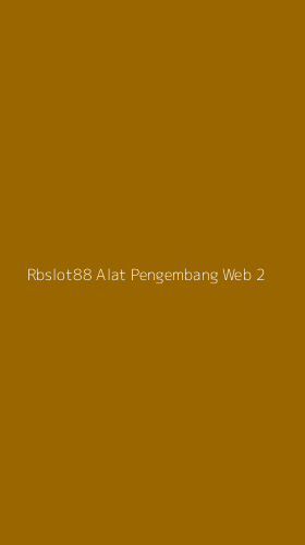 Tampilan Antarmuka Aplikasi Rbslot88 Alat Pengembang Web - 2