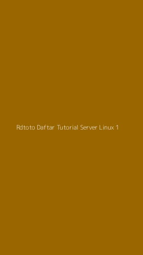 Tampilan Antarmuka Aplikasi Rdtoto Daftar Tutorial Server Linux - 1