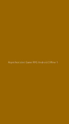 Tampilan Antarmuka Aplikasi Rejekihokislot Game Rpg Android Offline - 1