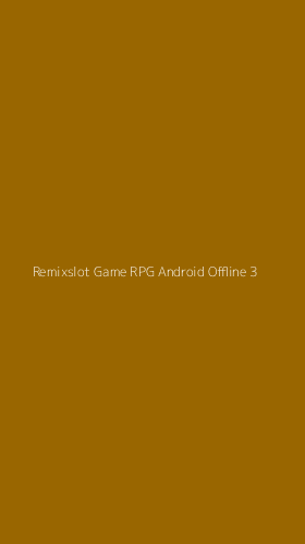 Tampilan Antarmuka Aplikasi Remixslot Game Rpg Android Offline - 3