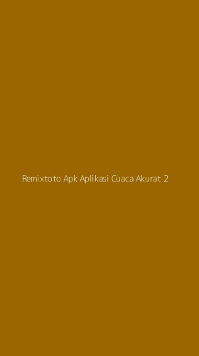 Tampilan Antarmuka Aplikasi Remixtoto Apk Aplikasi Cuaca Akurat - 2
