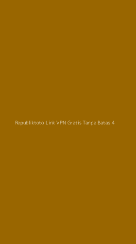 Tampilan Antarmuka Aplikasi Republiktoto Link Vpn Gratis Tanpa Batas - 4