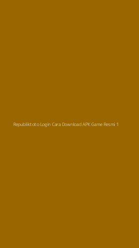 Tampilan Antarmuka Aplikasi Republiktoto Login Cara Download Apk Game Resmi - 1