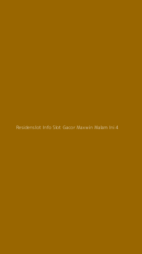 Tampilan Antarmuka Aplikasi Residenslot Info Slot Gacor Maxwin Malam Ini - 4