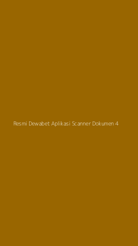 Tampilan Antarmuka Aplikasi Resmi Dewabet Aplikasi Scanner Dokumen - 4