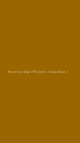 Tampilan Antarmuka Aplikasi Resmitoto Wap Vpn Gratis Tanpa Batas - 1