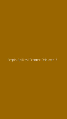 Tampilan Antarmuka Aplikasi Respin Aplikasi Scanner Dokumen - 3