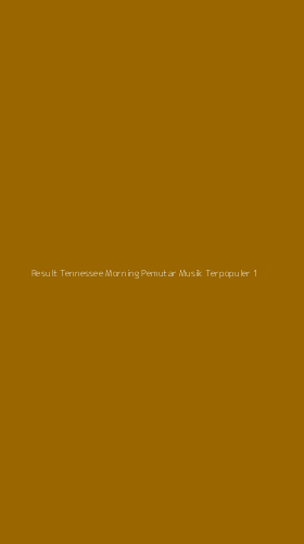 Tampilan Antarmuka Aplikasi Result Tennessee Morning Pemutar Musik Terpopuler - 1