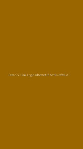 Tampilan Antarmuka Aplikasi Retro77 Link Login Alternatif Anti Nawala - 1