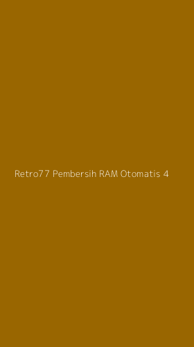 Tampilan Antarmuka Aplikasi Retro77 Pembersih Ram Otomatis - 4
