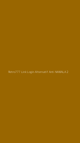 Tampilan Antarmuka Aplikasi Retro777 Link Login Alternatif Anti Nawala - 2