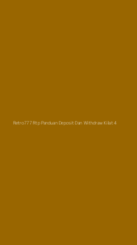 Tampilan Antarmuka Aplikasi Retro777 Rtp Panduan Deposit Dan Withdraw Kilat - 4