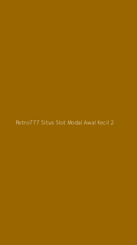 Tampilan Antarmuka Aplikasi Retro777 Situs Slot Modal Awal Kecil - 2