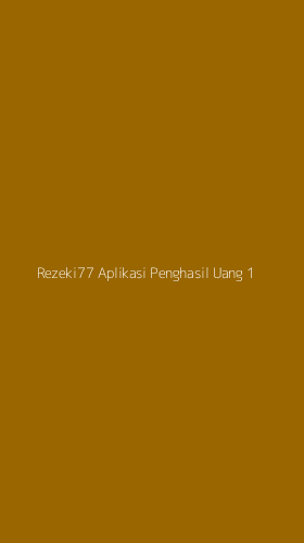 Tampilan Antarmuka Aplikasi Rezeki77 Aplikasi Penghasil Uang - 1