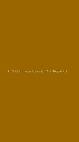 Tampilan Antarmuka Aplikasi Rg777 Link Login Alternatif Anti Nawala - 2