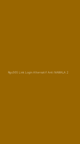 Tampilan Antarmuka Aplikasi Rgo365 Link Login Alternatif Anti Nawala - 2