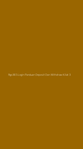 Tampilan Antarmuka Aplikasi Rgo365 Login Panduan Deposit Dan Withdraw Kilat - 3