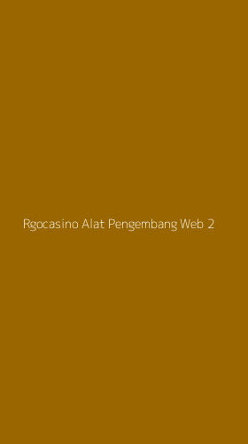 Tampilan Antarmuka Aplikasi Rgocasino Alat Pengembang Web - 2