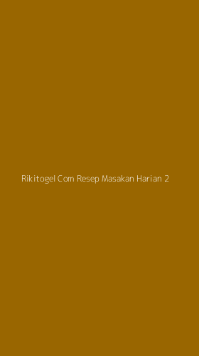Tampilan Antarmuka Aplikasi Rikitogel Com Resep Masakan Harian - 2