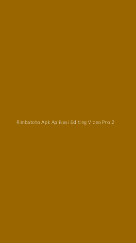 Tampilan Antarmuka Aplikasi Rimbatoto Apk Aplikasi Editing Video Pro - 2