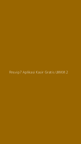 Tampilan Antarmuka Aplikasi Rnsvip7 Aplikasi Kasir Gratis Umkm - 2