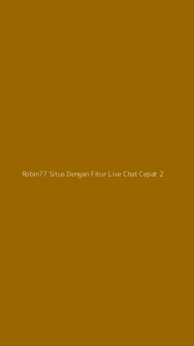 Tampilan Antarmuka Aplikasi Robin77 Situs Dengan Fitur Live Chat Cepat - 2