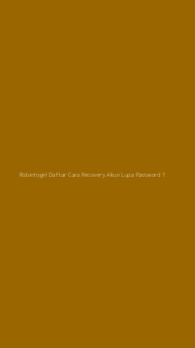 Tampilan Antarmuka Aplikasi Robintogel Daftar Cara Recovery Akun Lupa Password - 1