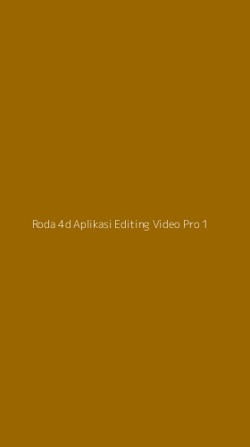 Tampilan Antarmuka Aplikasi Roda 4d Aplikasi Editing Video Pro - 1